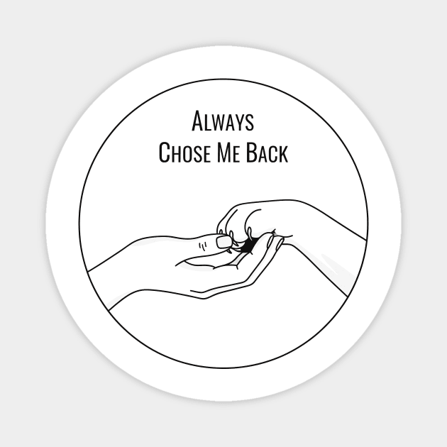 Always Choose Me Back Magnet by CreativeSage